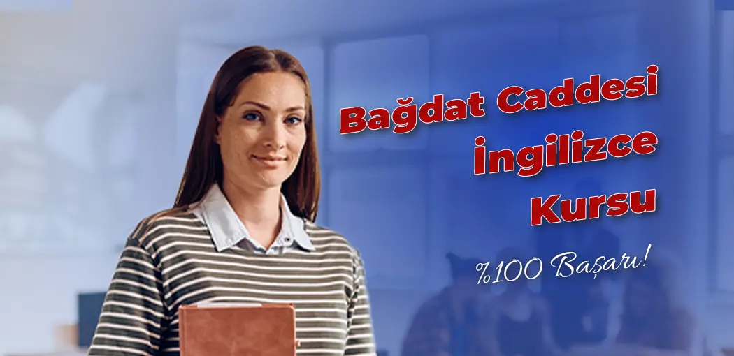 Bağdat Caddesi İngilizce Kursu | Küçükyalı İngiliz Kültür