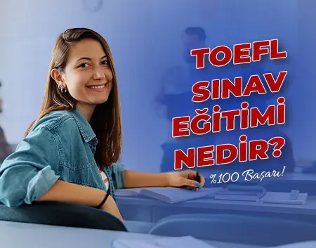 TOEFL Sınav Eğitimi Nedir? | Küçükyalı İngiliz Kültür